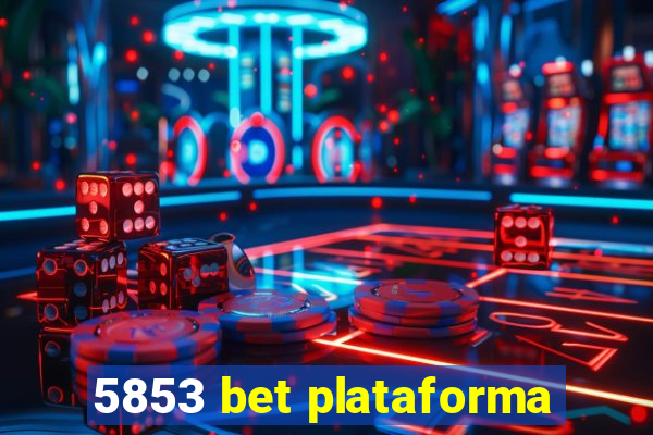 5853 bet plataforma